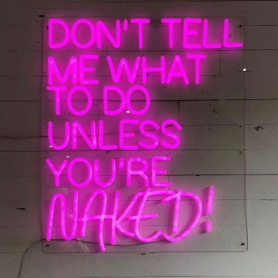 Don't Tell Me What to do Unless You're Naked