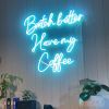 B*tch Better Have My Coffee light blue Custom Neon® sign for @blankspace_newtown