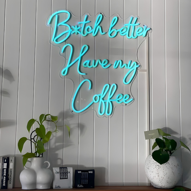 B-tch Better Have My Coffee light blue Custom Neon® sign on white wood panelled wall @blankspace_newtown
