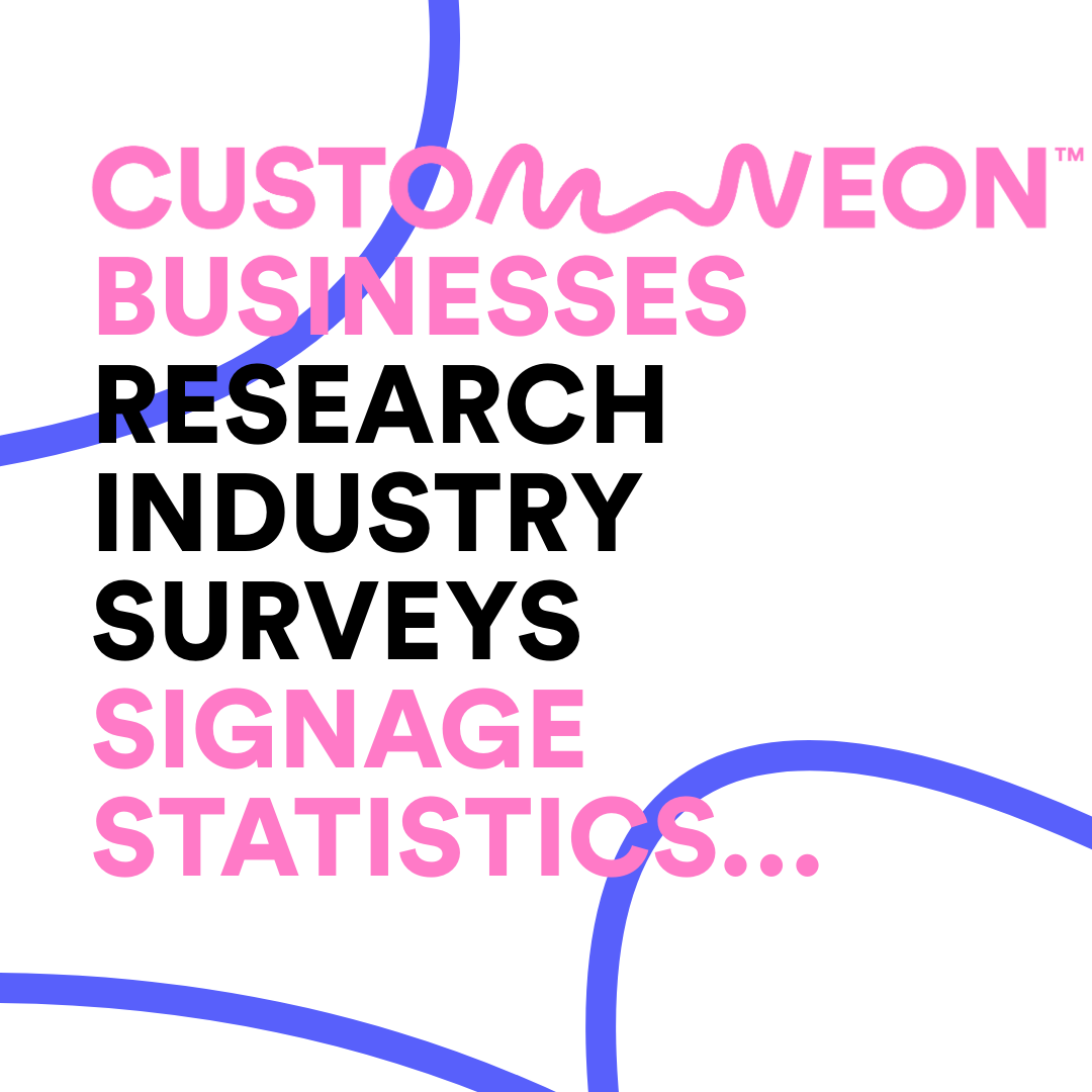 Custom Neon® Business Research, Industry Surveys and Signage Statistics